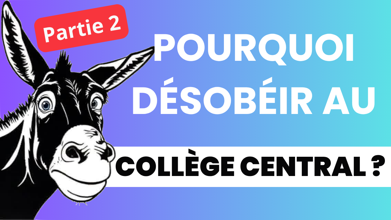 Pourquoi désobéir au Collège central - partie 2